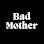 Bad Mother logo